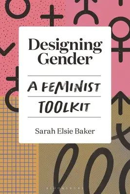 Designing Gender : Une boîte à outils féministe - Designing Gender: A Feminist Toolkit