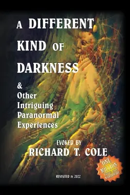 Un autre type d'obscurité et d'autres expériences paranormales intrigantes - A Different Kind of Darkness & Other Intriguing Paranormal Experiences