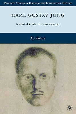 Carl Gustav Jung : Avant-garde conservatrice - Carl Gustav Jung: Avant-Garde Conservative