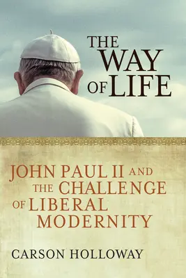 Le mode de vie : Jean-Paul II et le défi de la modernité libérale - The Way of Life: John Paul II and the Challenge of Liberal Modernity