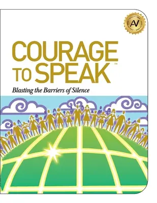 Le courage de parler : Faire sauter les barrières du silence - Courage to Speak: Blasting the Barriers of Silence