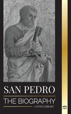 Saint-Pierre : La biographie de l'apôtre du Christ, du pêcheur au saint patron des papes. - San Pedro: La biografa del apstol de Cristo, de pescador a patrn de los papas