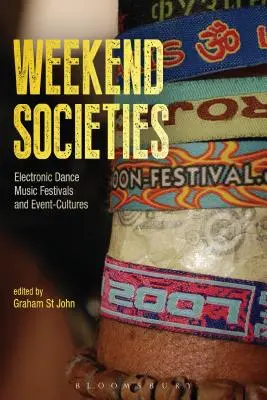 Les sociétés du week-end : Festivals de musique de danse électronique et cultures événementielles - Weekend Societies: Electronic Dance Music Festivals and Event-Cultures