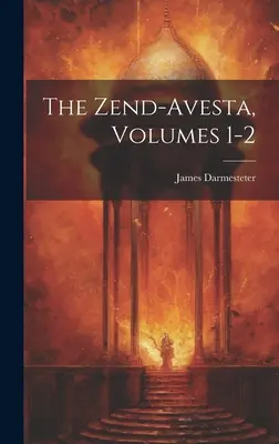 Le Zend-Avesta, volumes 1 et 2 - The Zend-Avesta, Volumes 1-2