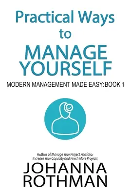 Moyens pratiques de se gérer soi-même : Le management moderne en toute simplicité, livre 1 - Practical Ways to Manage Yourself: Modern Management Made Easy, Book 1