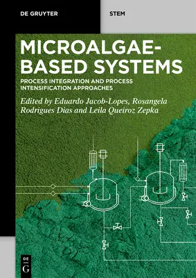 Systèmes à base de microalgues : Approches de l'intégration et de l'intensification des processus - Microalgae-Based Systems: Process Integration and Process Intensification Approaches