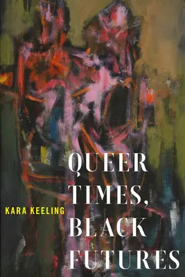 L'époque queer, l'avenir des Noirs - Queer Times, Black Futures