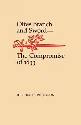 Rameau d'olivier et épée : le compromis de 1833 - Olive Branch and Sword: The Compromise of 1833