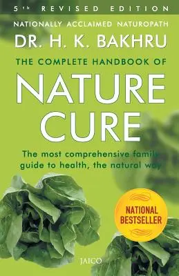 The Complete Handbook of Nature Cure : Comprehensive Family Guide to Health the Nature Way (Le manuel complet de la cure naturelle : guide familial complet de la santé à la manière de la nature) - The Complete Handbook of Nature Cure: Comprehensive Family Guide to Health the Nature Way