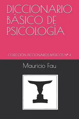 Dictionnaire de base de la psychologie : Collection de dictionnaires de base N 4 - Diccionario Bsico de Psicologa: Coleccin Diccionarios Bsicos N 4