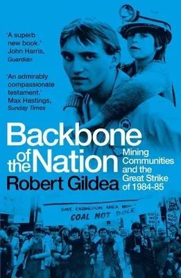 L'épine dorsale de la nation : Les communautés minières et la grande grève de 1984-85 - Backbone of the Nation: Mining Communities and the Great Strike of 1984-85