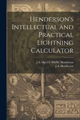 Le calculateur de foudre intellectuel et pratique de Henderson - Henderson's Intellectual and Practical Lightning Calculator