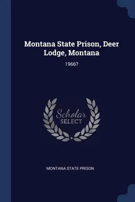 Prison d'État du Montana, Deer Lodge, Montana : 1966 ? - Montana State Prison, Deer Lodge, Montana: 1966?