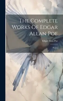 Les œuvres complètes d'Edgar Allan Poe : Poèmes - The Complete Works Of Edgar Allan Poe: Poems