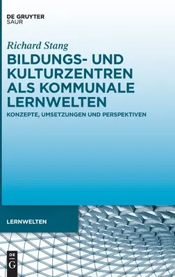 Les centres de formation et de culture en tant qu'environnements communautaires - Bildungs- und Kulturzentren als kommunale Lernwelten