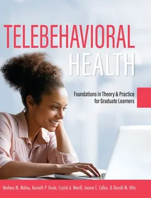 Télésanté comportementale : Les fondements de la théorie et de la pratique pour les apprenants diplômés - Telebehavioral Health: Foundations in Theory and Practice for Graduate Learners