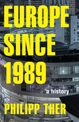 L'Europe depuis 1989 : Une histoire - Europe Since 1989: A History