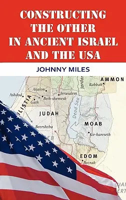 La construction de l'autre dans l'ancien Israël et aux États-Unis - Constructing the Other in Ancient Israel and the USA