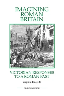 Imaginer la Grande-Bretagne romaine : Les réponses victoriennes à un passé romain - Imagining Roman Britain: Victorian Responses to a Roman Past