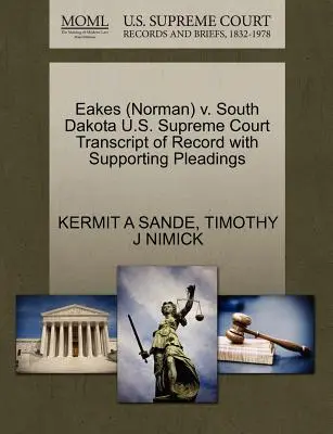 Eakes (Norman) V. South Dakota U.S. Supreme Court Transcript of Record with Supporting Pleadings