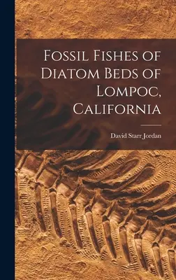 Poissons fossiles des lits de diatomées de Lompoc, Californie - Fossil Fishes of Diatom Beds of Lompoc, California