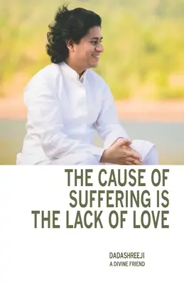 La cause de la souffrance est le manque d'amour : est une compilation d'enseignements et de conseils. - The Cause of Suffering is the Lack of Love: is a compilation of teachings and guidance