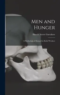 Les hommes et la faim : un manuel psychologique pour les travailleurs humanitaires - Men and Hunger: a Psychological Manual for Relief Workers