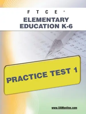 FTCE Elementary Education K-6 Practice Test 1 (en anglais) - FTCE Elementary Education K-6 Practice Test 1