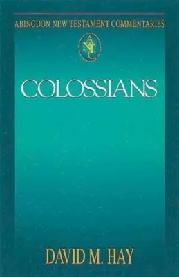 Abingdon New Testament Commentaries : Colossiens - Abingdon New Testament Commentaries: Colossians