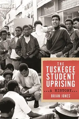 La révolte des étudiants de Tuskegee : Une histoire - The Tuskegee Student Uprising: A History