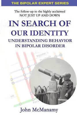 À la recherche de notre identité : Comprendre le comportement dans le trouble bipolaire - In Search of Our Identity: Understanding Behavior In Bipolar Disorder