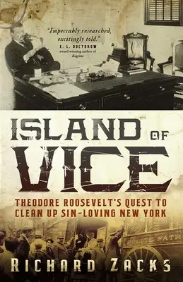 L'île du vice : La quête de Theodore Roosevelt pour assainir New York, ville du péché - Island of Vice: Theodore Roosevelt's Quest to Clean Up Sin-Loving New York