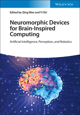 Dispositifs neuromorphiques pour l'informatique inspirée par le cerveau : Intelligence artificielle, perception et robotique - Neuromorphic Devices for Brain-Inspired Computing: Artificial Intelligence, Perception, and Robotics