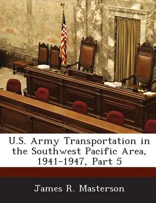 Transport de l'armée américaine dans la région du Pacifique Sud-Ouest, 1941-1947, Partie 5 - U.S. Army Transportation in the Southwest Pacific Area, 1941-1947, Part 5