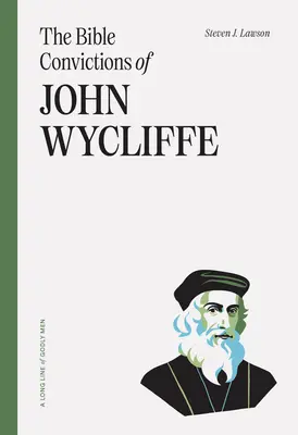 Les convictions bibliques de John Wycliffe - The Bible Convictions of John Wycliffe