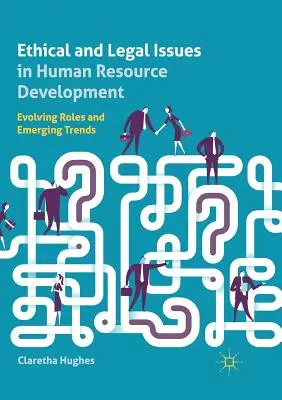 Questions éthiques et juridiques dans le développement des ressources humaines : Évolution des rôles et tendances émergentes - Ethical and Legal Issues in Human Resource Development: Evolving Roles and Emerging Trends