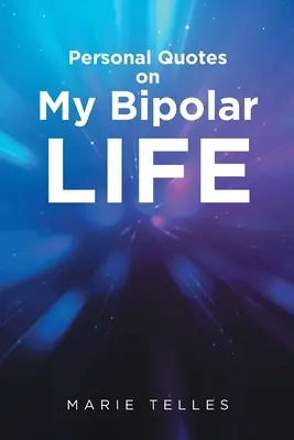 Citations personnelles sur ma vie bipolaire - Personal Quotes on My Bipolar Life