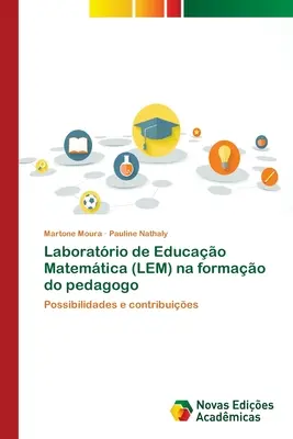 Le Laboratoire d'éducation mathématique (LEM) au service de la pédagogie - Laboratrio de Educao Matemtica (LEM) na formao do pedagogo