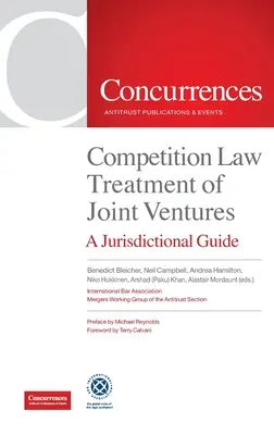 Traitement des coentreprises au regard du droit de la concurrence : Un guide juridictionnel - Competition Law Treatment of Joint Ventures: A Jurisdictional Guide