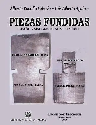 Piezas Fundidas, Diseno Y Sistemas de Alimentacion (en anglais) - Piezas Fundidas, Diseno Y Sistemas de Alimentacion