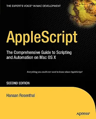 AppleScript : Le guide complet des scripts et de l'automatisation sur Mac OS X - AppleScript: The Comprehensive Guide to Scripting and Automation on Mac OS X