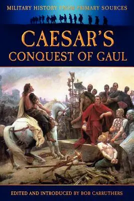 La conquête de la Gaule par César - Caesar's Conquest of Gaul