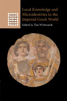 Savoirs locaux et microidentités dans le monde grec impérial - Local Knowledge and Microidentities in the Imperial Greek World