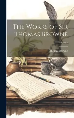 Œuvres de Sir Thomas Browne ; Volume 1 - The Works of Sir Thomas Browne; Volume 1