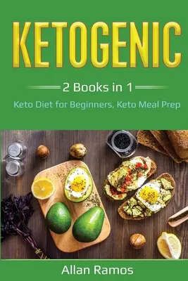 Ketogenic : 2 livres en 1 - Keto Diet for Beginners, Keto Meal Prep : 2 livres en 1 - Keto Diet for Beginners, Keto Meal Prep - Ketogenic: 2 Books in 1 - Keto Diet for Beginners, Keto Meal Prep: 2 Books in 1 - Keto Diet for Beginners, Keto Meal Prep