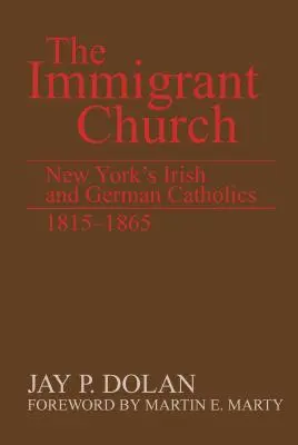 L'Église immigrée : Les catholiques irlandais et allemands de New York, 1815-1865 - The Immigrant Church: New York's Irish and German Catholics, 1815-1865