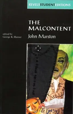 Le mécontent : Par John Marston (Revels Student Edition) - The Malcontent: By John Marston (Revels Student Edition)