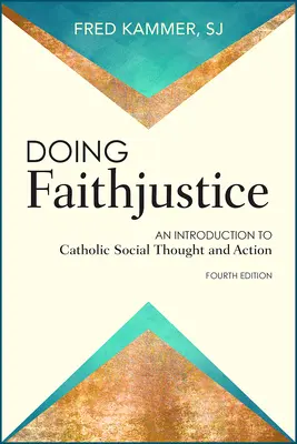 Faire de la foijustice : Une introduction à la pensée et à l'action sociales catholiques - Doing Faithjustice: An Introduction to Catholic Social Thought and Action