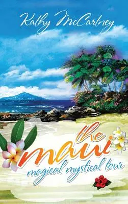 La visite mystique et magique de Maui - The Maui Magical Mystical Tour