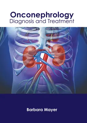 Onconephrologie : Diagnostic et traitement - Onconephrology: Diagnosis and Treatment
